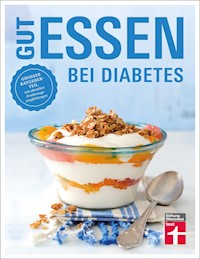 Gut essen bei Diabetes: Rezepte & praktische Kochtipps für die Ernährungsumstellung und Behandlung von Diabetes Typ 2 - Astrid Büscher - E-Book