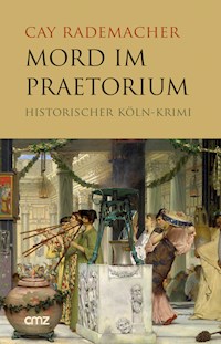 Mord im Praetorium - Cay Rademacher - E-Book