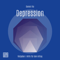 Ratgeber Depression (Ungekürzt) - Daniel Illy - Hörbuch