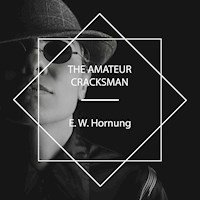 The Amateur Cracksman - E. W. Hornung - Hörbuch