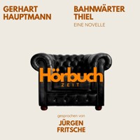 Bahnwärter Thiel. Eine Novelle. - Hörbuchzeit - Hörbuch