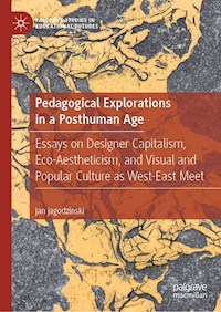 Pedagogical Explorations in a Posthuman Age - Jan Jagodzinski - E-Book