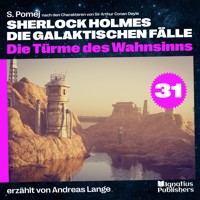 Die Türme des Wahnsinns (Sherlock Holmes - Die galaktischen Fälle, Folge 31) - Sir Arthur Conan Doyle - Hörbuch