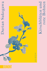 Kirschblüten und rote Bohnen - Durian Sukegawa - E-Book