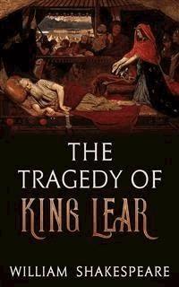 The Tragedy of King Lear - William Shakespeare - E-Book