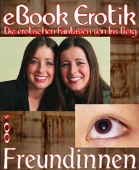 eBook Erotik 003: Freundinnen - Iris Berg - E-Book