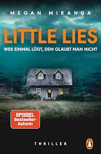 LITTLE LIES – Wer einmal lügt, dem glaubt man nicht - Megan Miranda - E-Book