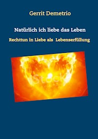 Natürlich ich liebe das Leben - Gerrit Demetrio - E-Book