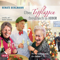 Über Topflappen freut sich ja jeder - Weihnachten mit der Online-Omi - Renate Bergmann - Hörbuch