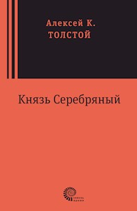 Князь Серебряный - Алексей Константинович Толстой - E-Book