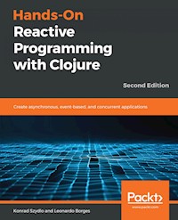 Hands-On Reactive Programming with Clojure - Konrad Szydlo - E-Book