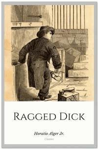 Ragged Dick - Horatio Alger Jr. - E-Book
