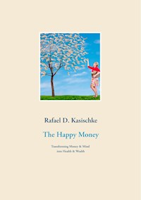 The Happy Money - Rafael D. Kasischke - E-Book