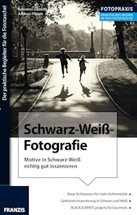 Foto Praxis Schwarz-Weiß-Fotografie - Antonino Zambito - E-Book