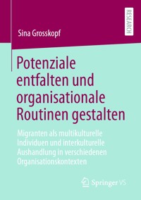 Potenziale entfalten und organisationale Routinen gestalten - Sina Grosskopf - E-Book