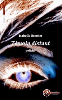 Témoin distant - Isabelle Brottier - E-Book