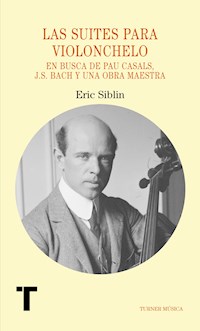 Las suites para violonchelo - Eric Siblin - E-Book