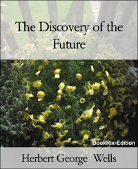 The Discovery of the Future - Herbert George Wells - E-Book
