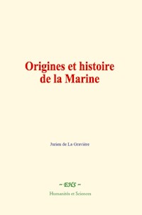 Origines et histoire de la Marine - Jurien De La Gravière - E-Book