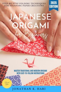 Japanese Origami for Beginners: - Jonathan K. Hari - E-Book