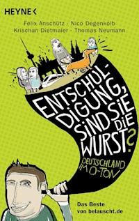 "Entschuldigung, sind Sie die Wurst?" - Felix Anschütz - E-Book