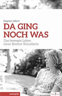 Da ging noch was - Dagmar Löbert - E-Book