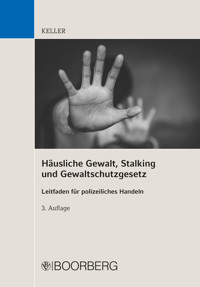 Häusliche Gewalt, Stalking und Gewaltschutzgesetz - Keller Christoph - E-Book