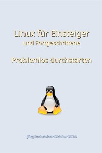 Linux für Einsteiger und Fortgeschrittene - Jürg Rechsteiner - E-Book