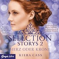 Selection Storys. Herz oder Krone [Band 1] - Kiera Cass - Hörbuch