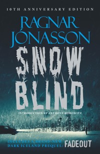 Snowblind: The Iconic Nordic Noir Bestseller in a 10th Anniversary edition, including NEW Dark Iceland series mystery, FADEOUT - Ragnar Jónasson - E-Book