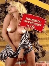 Naughty Overeager Wife (Vintage Erotic Novel) - Anju Quewea - E-Book