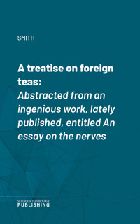 A treatise on foreign teas - Smith - E-Book