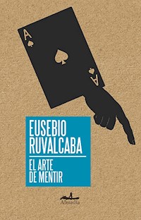 El arte de mentir - Eucario Ruvalcaba - E-Book