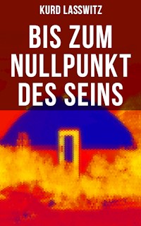 Bis zum Nullpunkt des Seins - Kurd Laßwitz - E-Book