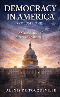 Democracy in America - Alexis de Tocqueville - E-Book