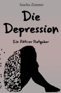 Die Depression ein Aktiver Ratgeber - Sascha Leopold Zimmer - E-Book
