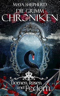 Dornen, Rosen und Federn - Maya Shepherd - E-Book