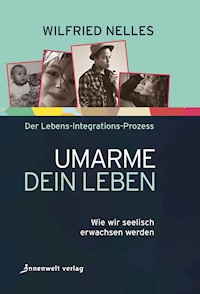 Umarme dein Leben - Wilfried Nelles - E-Book