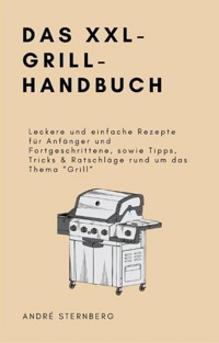 Das XXL-Grillhandbuch - André Sternberg - E-Book