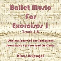 Ballet Music For Exercises 1, Track 1-8 - Klaus Bruengel - E-Book