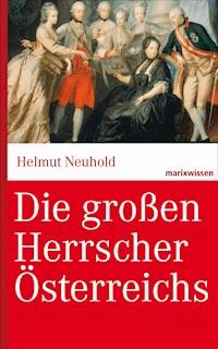 Die großen Herrscher Österreichs - Helmut Neuhold - E-Book