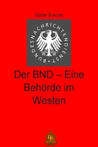 Der BND - Eine Behörde im Westen - Walter Brendel - E-Book