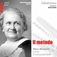 Erfinderinnen - Il metodo (Maria Montessori und die Einsatzzylinderblöcke) - Barbara Sichtermann - Hörbuch