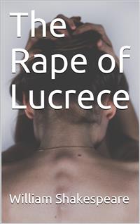 The Rape of Lucrece - William Shakespeare - E-Book