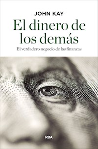 El dinero de los demás - John Kay - E-Book