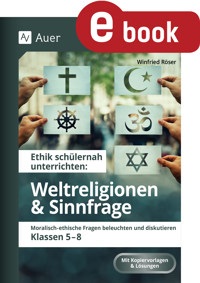 Ethik schülernah Weltreligionen und Sinnfrage - Winfried Röser - E-Book
