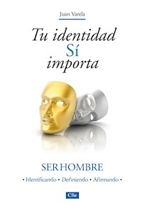 Tu identidad sí importa: Ser hombre - Juan Varela Álvarez - E-Book