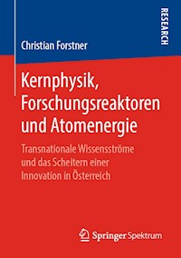 Kernphysik, Forschungsreaktoren und Atomenergie - Christian Forstner - E-Book