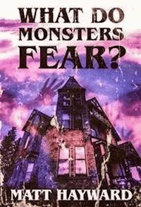 What Do Monsters Fear - Matt Hayward - E-Book