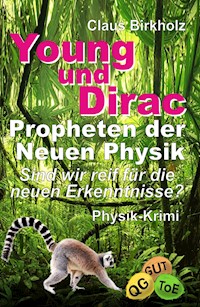 Young und Dirac - Propheten der Neuen Physik - Claus Birkholz - E-Book